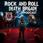 Rock And Roll Death Brigade Podcast, Episode #184: Halloween 2024 Show!